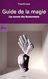 Guide De La Magie Les Secrets Des Illusionnistes