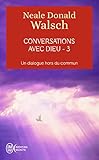 Conversations Avec Dieu Un Dialogue Hors Du Commun Tome 3