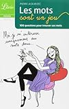 Les Mots Sont Un Jeu : 100 Questions Pour Trouver Ses Mots