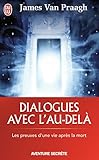Dialogues Avec L'au Del%C3%A0 : Les Preuves D'une Vie Apr%C3%A8s La Mort