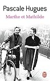 Marthe Et Mathilde : L'histoire Vraie D'une Incroyable Amiti%C3%A9 (1902 2001)