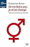 Ne Me Libre Pas Je Men Charge Plaidoyers Pour Lmancipation Des Femmes