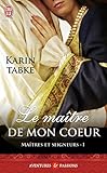 Ma%C3%AEtres Et Seigneurs, Tome 1 : Le Ma%C3%AEtre De Mon Coeur