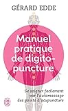 Manuel Pratique De Digitopuncture Sant Et Vitalit Par Lautomassage Des Points Dacupuncture Traditionnels Chinois