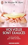 Vos Voeux Sont Exauc%C3%A9s : Les Lois Spirituelles Pour R%C3%A9aliser Se D%C3%A9sirs