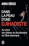 Dans La Peau Dune Djihadiste Enqute Au Coeur Des Filires De Recrutement De Letat Islamique
