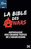 La Bible Des Anars : Anthologie Des Grands Textes De L'anarchisme