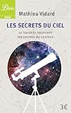 Les Secrets Du Ciel : 10 Savants Racontent Les Secrets Du Cosmos