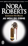 Lieutenant Eve Dallas Tome 12 Au Nom Du Crime