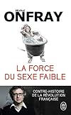 La force du sexe faible: Contre-histoire de la Révolution française