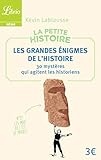 La Petite Histoire Les Grandes Nigmes De Lhistoire 30 Mystres Qui Agitent Les Historiens