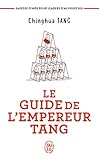Le Guide De L'empereur Tang : Sagesses D'hier Pour Leaders D'aujourd'hui