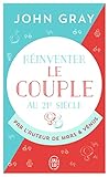 Rinventer Le Couple Au 21e Sicle Pour Une Vie Entire Damour Et De Passion