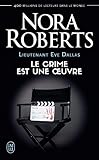 Lieutenant Eve Dallas Tome 46 Le Crime Est Une Oeuvre