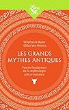 Les Grands Mythes Antiques : Les Textes Fondateurs De La Mythologie Gr%C3%A9co Romaine