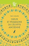 Dieux Et Pharaons De Legypte Ancienne