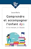 Comprendre Et Accompagner Lenfant Dys A La Maison Lcole