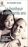 Le Bonheur Cinquante Ans Le Passage De La Mnopause Transformez La Ncessit En Une Nergie Pour La Vraie Vie