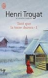 Tant Que La Terre Durera, Tome 1