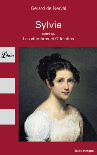 Sylvie, suivi de "Les Chimères" et "Odelettes"Gérard de Nerv