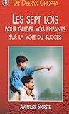 Les Sept Lois Pour Guider Vos Enfants Sur La Voie Du Succs