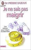 Je Ne Sais Pas Maigrir Une Solution Pour Maigrir Durablement
