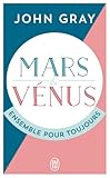 Mars Et V%C3%A9nus Ensemble Pour Toujours : Prolonger Le D%C3%A9sir Et Enrichir L'amour