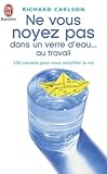 Ne Vous Noyez Pas Dans Un Verre Deau Au Travail 100 Conseils Pour Vous Simplifier La Vie