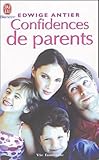 Confidences De Parents Une Nouvelle Approche Psychologique Pour Rpondre Toutes Vos Interrogations