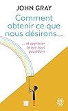 Comment Obtenir Ce Que Nous Dsirons Et Apprcier Ce Que Nous Possdons
