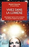 Vivez Dans La Lumire Dvelopper Lamour Et La Confiance En Soi Pour Linspirer Aux Autres