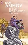 Le Cycle Des Robots 1 Les Robots