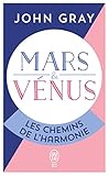 Mars Et Vnus Les Chemins De Lharmonie Pour Mieux Comprebdre Accepter Et Apprcier Lautre Sexe
