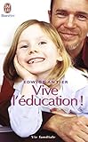 Vive Lducation Ce Qui Doit Changer Pour Que Nos Enfants Retrouvent Le Got Dapprendre