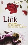 Les Roses De Guernesey Tome 1 Le Fardeau Du Pass