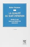La Qualit%C3%A9 Du Soin Infirmier: Penser Et Agir Dans Une Perspective Soignante