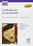 L'infirmier(e) En Psychiatrie: Les Grands Principes Du Soin En Psychiatrie