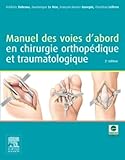 Manuel Des Voies Dabord En Chirurgie Orthopdique Et Traumatologique