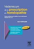 Vademecum De La Prescription En Hom%C3%A9opathie: Fiches Pratiques Par Maladies Et Par M%C3%A9dicament Class%C3%A9es De A %C3%A0 Z