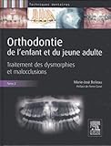 Orthodontie De Lenfant Et Du Jeune Adulte Tome 2 Traitement Des Dysmorphies Et Malocclusions