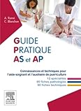 Guide Pratique As Et Ap: Connaissances Et Techniques Pour L'aide Soignant Et L'auxiliaire De Pu%C3%A9riculture