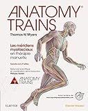 Anatomy Trains: Les M%C3%A9ridiens Myofasciaux En Th%C3%A9rapie Manuelle