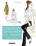 Comment Dessiner La Mode   Base Et Techniques
