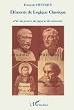 Elments De Logique Classique Lart De Penser Et De Juger Lart De Raisonner