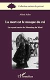 La Mort Est Le Masque Du Roi : La Royaut%C3%A9 Sacr%C3%A9e Des Moundang Du Tchad