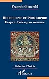 Bouddhisme Et Philosophie : En Qu%C3%AAte D'une Sagesse Commune