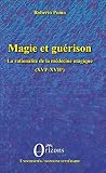 Magie Et Gurison La Rationalit De La Mdecine Magique Xviexviie