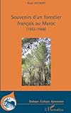 Souvenirs Dun Forestier Franais Au Maroc 19521968