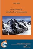Le Quaternaire : Climats Et Environnements