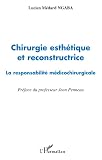 Chirurgie Esthtique Et Reconstructrice La Responsabilit Mdicochirurgicale